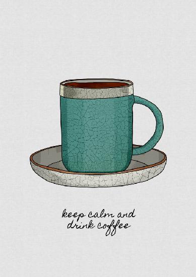 Bleiben Sie ruhig und trinken Sie Kaffee