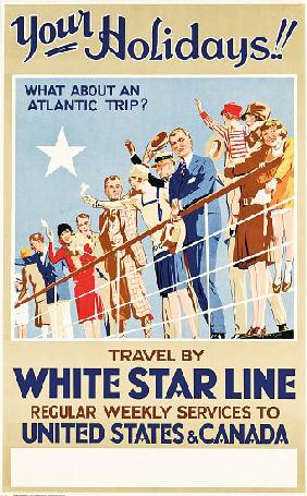 Your Holidays! Travel by the White Star Line', a poster advertising travel to United States and Cana c.1927