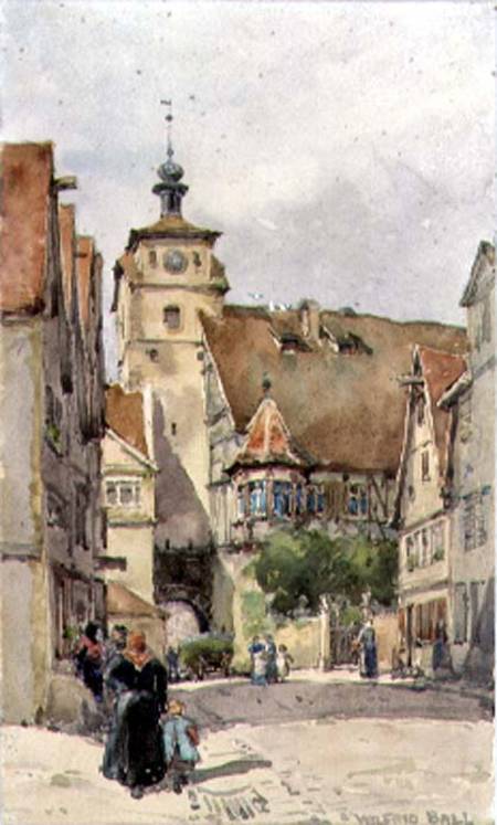 Street Scene, Rotenburg, showing the Weisser Turm and the Judentanzhaus von Wilfred Williams Ball